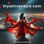 Styleinventure com – The Ultimate Hub for Fashion, Lifestyle, and Entrepreneurship